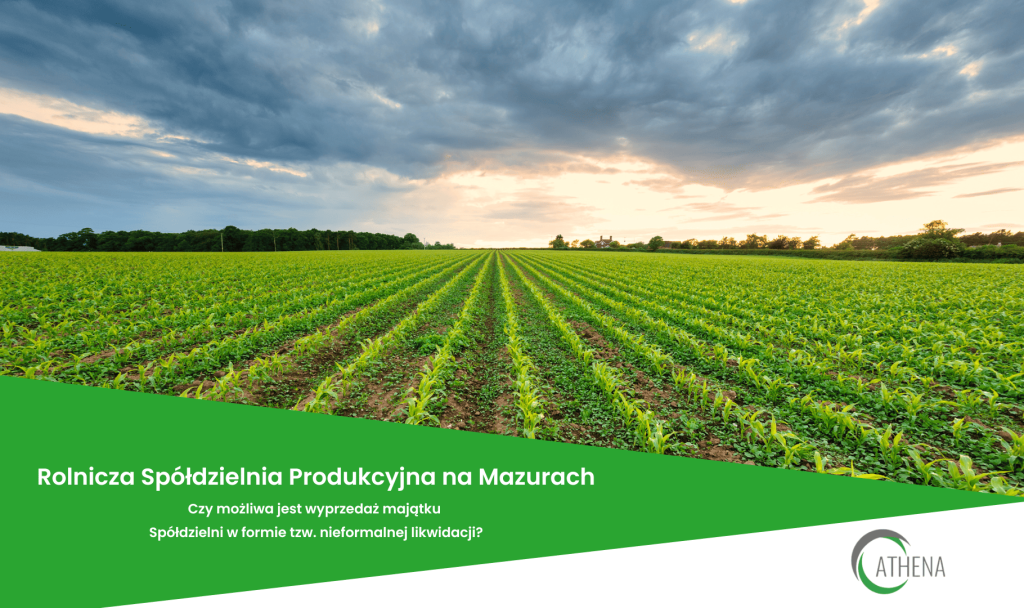 Rolnicza Spółdzielnia Produkcyjna na Mazurach - czy możliwa jest wyprzedaż majątku Spółdzielni w formie tzw. nieformalnej likwidacji