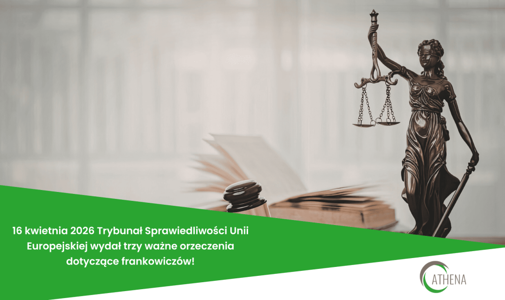 16 kwietnia 2026 Trybunał Sprawiedliwości Unii Europejskiej wydał trzy ważne orzeczenia dotyczące frankowiczów.