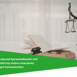 16 kwietnia 2026 Trybunał Sprawiedliwości Unii Europejskiej wydał trzy ważne orzeczenia dotyczące frankowiczów.