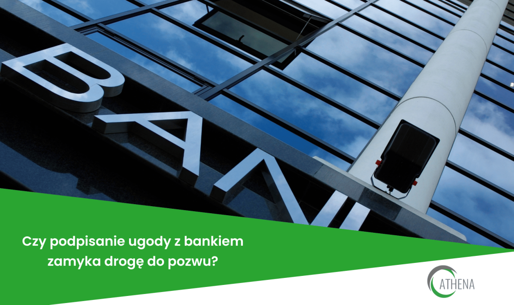 Czy podpisanie ugody z bankiem zamyka droge do pozwu